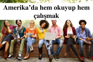 Amerikaya Hem Okumak Hem de Calismak Icin Nasil Gidilir