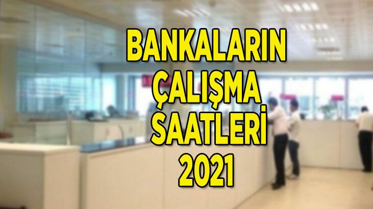 Bankanın Çalışma Saatleri 2021 UP -TO -DATE